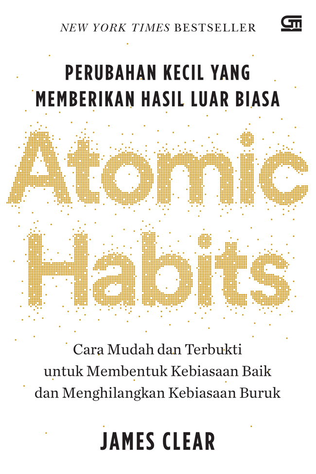 Atomic Habits Perubahan Kecil yang Memberikan Hasil Luar Biasa